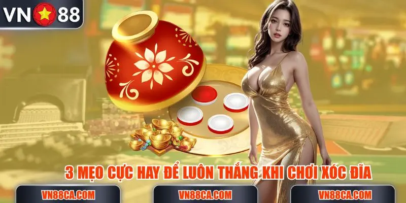 3 mẹo cực hay để luôn thắng tiền khi cược Xóc Đĩa online