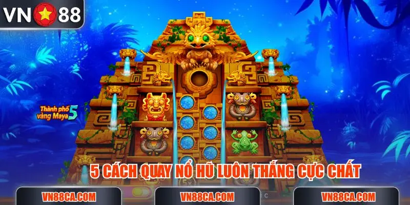 5-cach-quay-no-hu-luon-thang