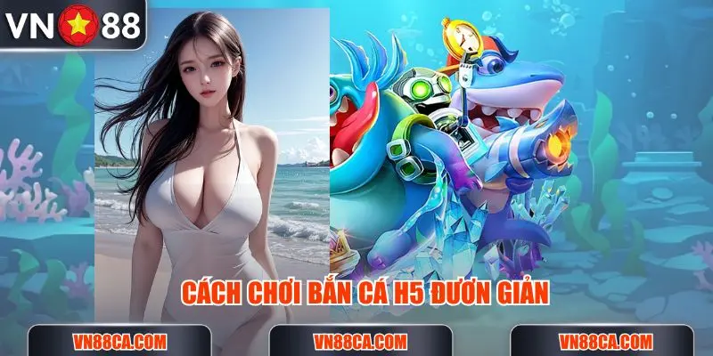 Cách chơi bắn cá H5 chi tiết nhất dành cho tân thủ muốn trải nghiệm