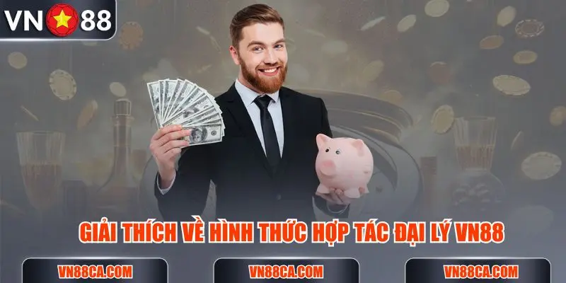 Giải thích về hình thức hợp tác đại lý VN88