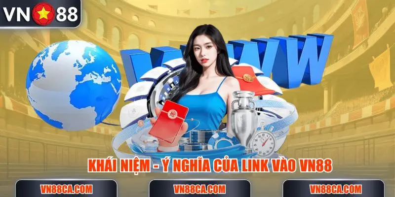 Giải thích về link vào VN88 chính thức