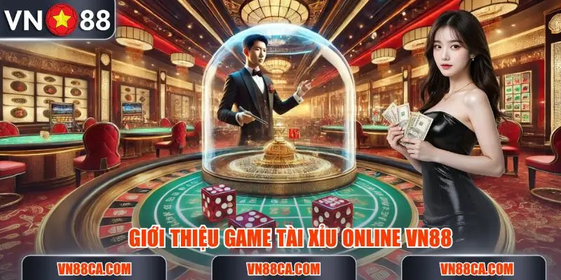 Giới thiệu siêu phẩm game Tài Xỉu online tại Live Casino VN88