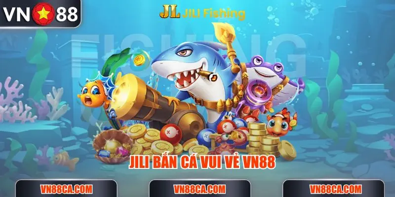 jili-ban-ca-vui-ve-vn88