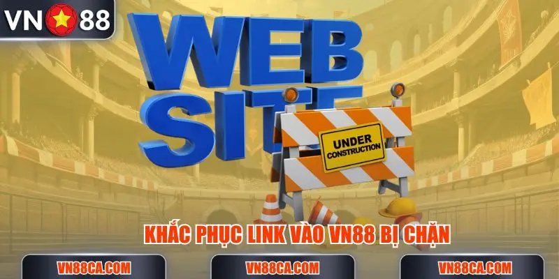Khắc phục link vào VN88 khi bị chặn truy cập trực tuyến