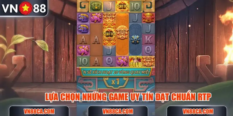 Lựa chọn những game uy tín đạt chuẩn RTP trước khi tìm kiếm hũ Jackpot