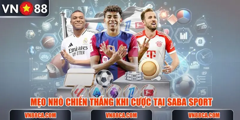 Mẹo nhỏ chiến thắng khi tham gia đặt cược tại Saba Sport