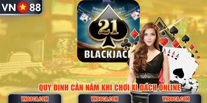 Quy định cần nắm bắt khi tham gia Xì Dách online cho game thủ