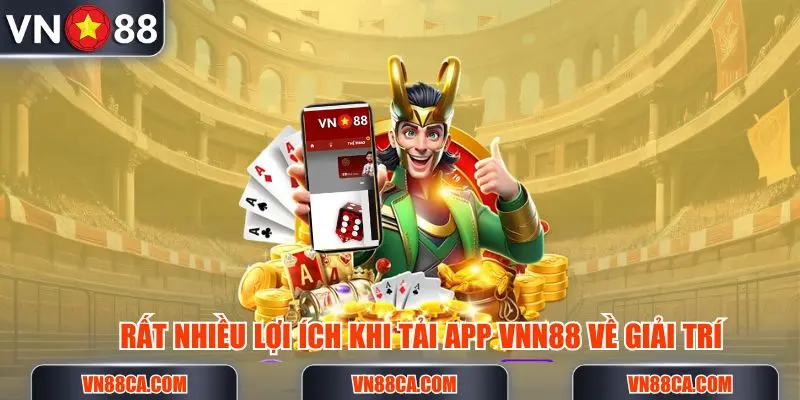 Tải app VN88 có rất nhiều lợi ích dành cho hội viên tham gia giải trí