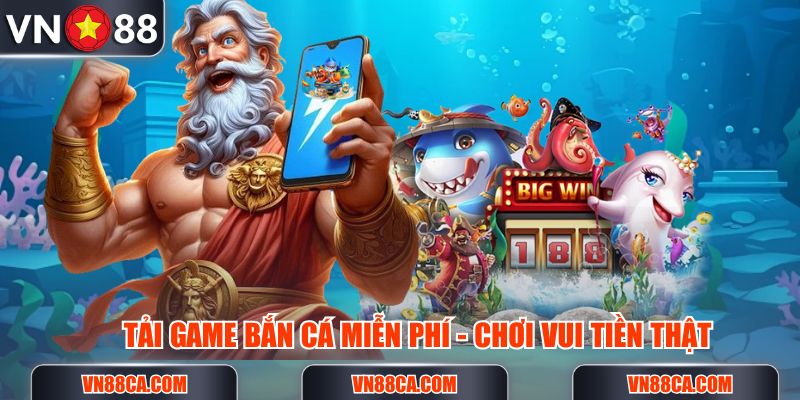 tai-game-ban-ca-mien-phi-an-tien-that