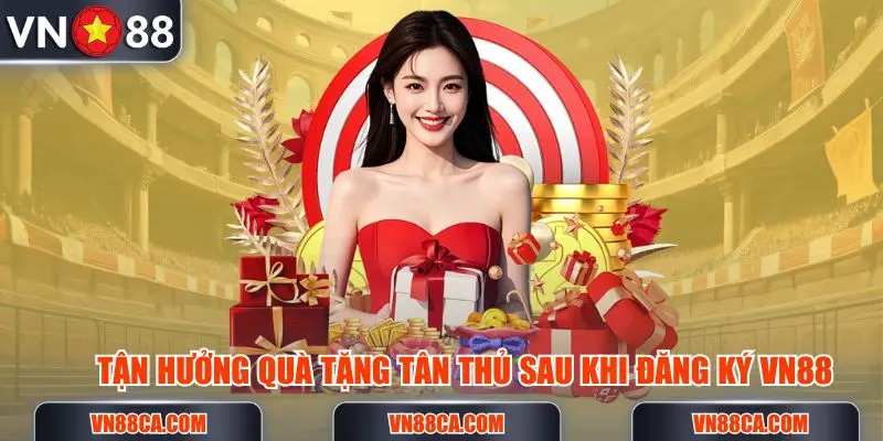 Tận hưởng quà tặng tân thủ đăng ký VN88 tặng 98K