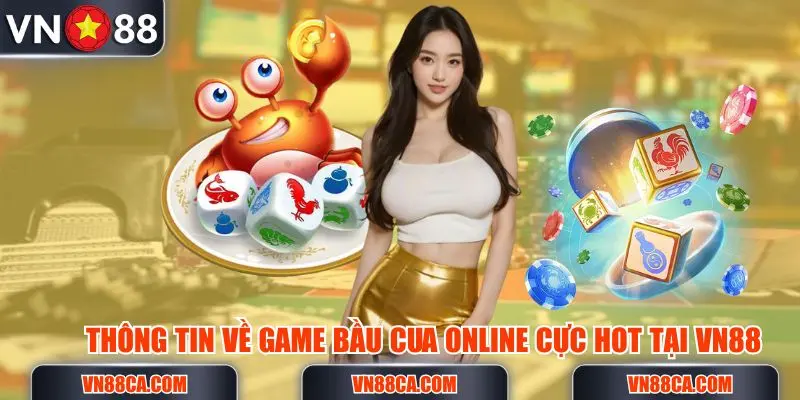 Thông tin về game Bầu Cua online cực hot tại VN88