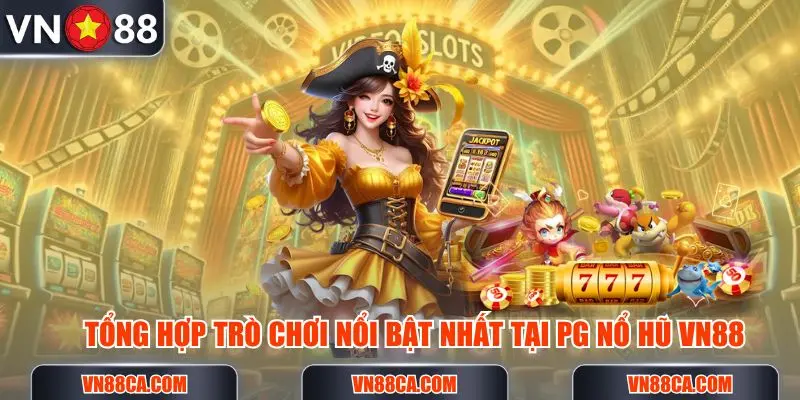 Tổng hợp những trò chơi được lựa chọn nhiều nhất tại PG nổ hũ