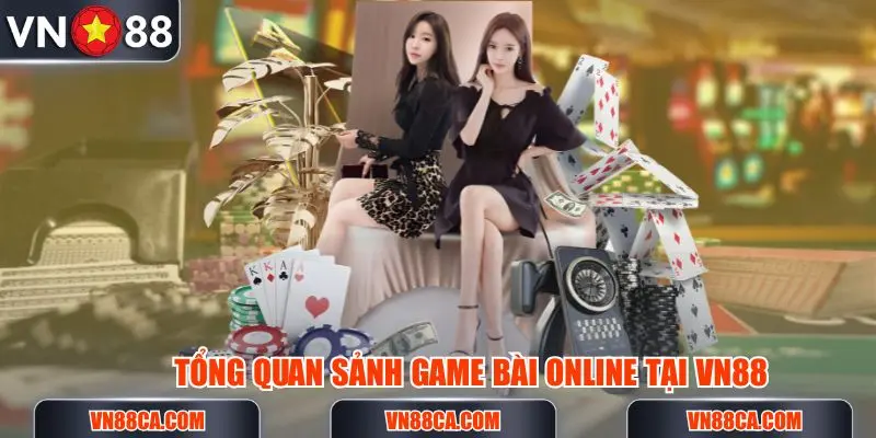 Tổng quan sảnh game bài online siêu cuốn tại VN88